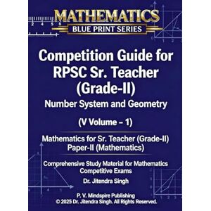 Publishing, P V Mindspire Number System and Geometry (Volume-1): Mathematics for Sr. Teacher (Grade-II) (Mathematics Blueprint Series for Rpsc Sr. Teacher (Grade-II)) Publishing, P V Mindspire Number System and Geometry (Volume-1): Mathematics for Sr. Teacher (Grade-II) (Mathematics Blueprint Series for Rpsc Sr. Teacher (Grade-II))
