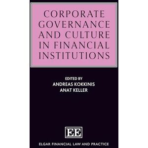 Corporate Governance and Culture in Financial Institutions (Elgar Financial Law and Practice series) Corporate Governance and Culture in Financial Institutions (Elgar Financial Law and Practice series)
