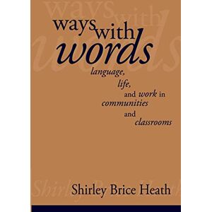Heath, Shirley Brice Ways with Words: Language, Life And Work In Communities And Classrooms (Cambridge Paperback Library) Heath, Shirley Brice Ways with Words: Language, Life And Work In Communities And Classrooms (Cambridge Paperback Library)
