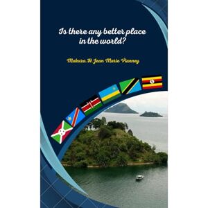 Makuza, Mr. Jean Marie Vianney Havugimana Is there any better place in the world? Makuza, Mr. Jean Marie Vianney Havugimana Is there any better place in the world?