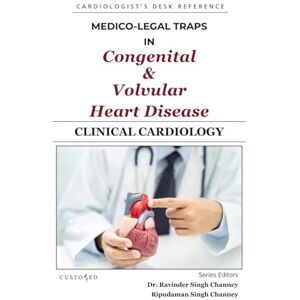 CHANNEY, DR RAVINDER SINGH MEDICO-LEGAL TRAPS IN CONGENITAL & VOLVULAR HEART DISEASE (MEDICO-LEGAL SERIES) CHANNEY, DR RAVINDER SINGH MEDICO-LEGAL TRAPS IN CONGENITAL & VOLVULAR HEART DISEASE (MEDICO-LEGAL SERIES)