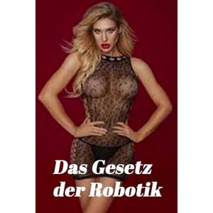 Thaller, Georg Erwin Das Gesetz der Robotik (Sternenzigeuner) Thaller, Georg Erwin Das Gesetz der Robotik (Sternenzigeuner)