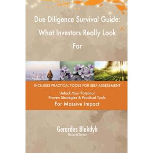 Gerardus Blokdyk - The Art of Service Due Diligence Survival Guide: What Investors Really Look For Gerardus Blokdyk - The Art of Service Due Diligence Survival Guide: What Investors Really Look For