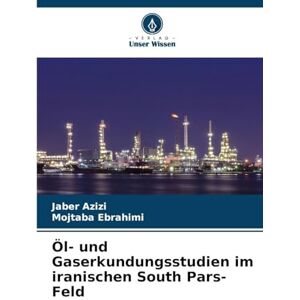 Azizi, Jaber Öl- und Gaserkundungsstudien im iranischen South Pars-Feld Azizi, Jaber Öl- und Gaserkundungsstudien im iranischen South Pars-Feld