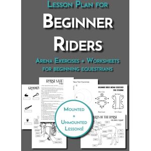 Pratt, Lyndsi The Riding Lesson Plan for Beginner Students: Teaching Resource for Riding Instructors and Equestrian Coaches Including Arena Exercises and Horse Worksheets (Equestrian Workbooks) Pratt, Lyndsi The Riding Lesson Plan for Beginner Students: Teaching Resource for Riding Instructors and Equestrian Coaches Including Arena Exercises and Horse Worksheets (Equestrian Workbooks)
