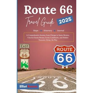 Rowan, Elliot Route 66 Travel Guide 2025: A Comprehensive Journey from Chicago to Santa Monica, Uncover Scenic Routes, Iconic Landmarks, and Hidden Treasures Along the Way Rowan, Elliot Route 66 Travel Guide 2025: A Comprehensive Journey from Chicago to Santa Monica, Uncover Scenic Routes, Iconic Landmarks, and Hidden Treasures Along the Way