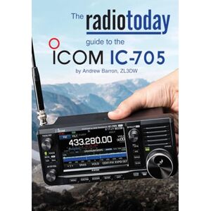 Barron, Andrew The Radio Today guide to the Icom IC-705 (Radio Today guides) Barron, Andrew The Radio Today guide to the Icom IC-705 (Radio Today guides)