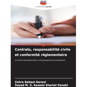Babaei Darani, Zahra Contrats, responsabilité civile et conformité réglementaire: en droit pharmaceutique. Une perspective comparative Babaei Darani, Zahra Contrats, responsabilité civile et conformité réglementaire: en droit pharmaceutique. Une perspective comparative