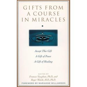 Frances Vaughan Gifts from a Course in Miracles: Accept This Gift, A Gift of Peace, A Gift of Healing Frances Vaughan Gifts from a Course in Miracles: Accept This Gift, A Gift of Peace, A Gift of Healing