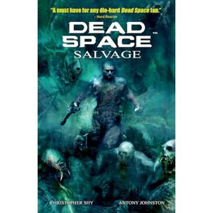 Antony Johnston Dead Space Vol. 2 Salvage Antony Johnston Dead Space Vol. 2 Salvage