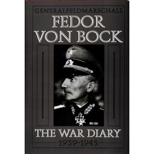 Gerbet, Klaus Generalfeldmarschall Fedor von Bock: The War Diary 1939-1945 (Schiffer Military History) Gerbet, Klaus Generalfeldmarschall Fedor von Bock: The War Diary 1939-1945 (Schiffer Military History)