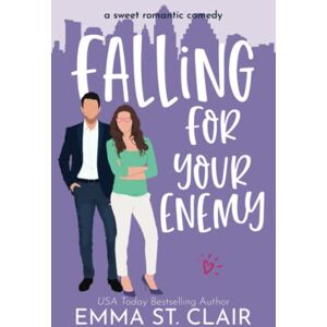 St. Clair, Emma Falling for Your Enemy: a Sweet Romantic Comedy: 5 (Love Clichés Sweet RomCom) St. Clair, Emma Falling for Your Enemy: a Sweet Romantic Comedy: 5 (Love Clichés Sweet RomCom)