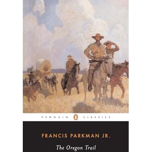 Parkman, Francis The Oregon Trail (Penguin American Library) Parkman, Francis The Oregon Trail (Penguin American Library)