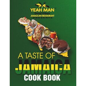 DIXON, MS. DENISE G Yeah Man Good Vibes Jamaican Restaurant Presents a Taste of Jamaica: Cookbook DIXON, MS. DENISE G Yeah Man Good Vibes Jamaican Restaurant Presents a Taste of Jamaica: Cookbook