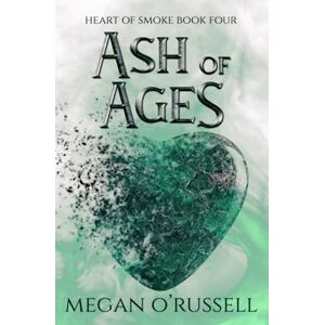 O'Russell, Megan Ash of Ages: 4 (Heart of Smoke) O'Russell, Megan Ash of Ages: 4 (Heart of Smoke)