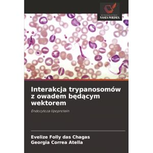 Folly das Chagas, Evelize Interakcja trypanosomów z owadem będącym wektorem: Endocytoza lipoprotein Folly das Chagas, Evelize Interakcja trypanosomów z owadem będącym wektorem: Endocytoza lipoprotein