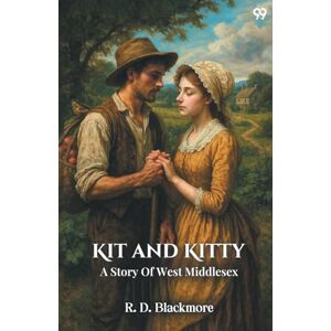 Blackmore, R D Kit And KittyA Story Of West Middlesex (Edition1) Blackmore, R D Kit And KittyA Story Of West Middlesex (Edition1)
