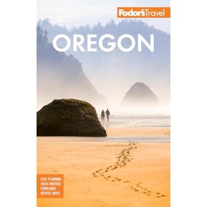 Fodor's Travel Guides Fodor's Oregon (Full-color Travel Guide) Fodor's Travel Guides Fodor's Oregon (Full-color Travel Guide)