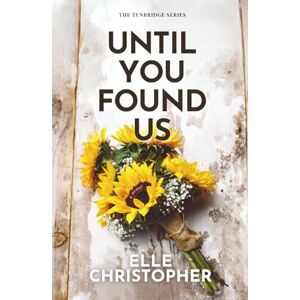 Christopher, Elle Until You Found Us: A Wholesome, Emotional Small-Town Love Story (The Tunbridge Series) Christopher, Elle Until You Found Us: A Wholesome, Emotional Small-Town Love Story (The Tunbridge Series)