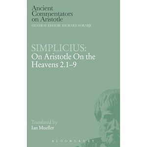 Simplicius, . Simplicius: On Aristotle On the Heavens 2.1-9 (Ancient Commentators on Aristotle) Simplicius, . Simplicius: On Aristotle On the Heavens 2.1-9 (Ancient Commentators on Aristotle)