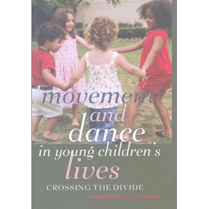 Sansom, Adrienne N. Movement and Dance in Young Children’s Lives: Crossing the Divide: 407 (Counterpoints: Studies in Criticality) Sansom, Adrienne N. Movement and Dance in Young Children’s Lives: Crossing the Divide: 407 (Counterpoints: Studies in Criticality)