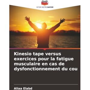 Elabd, Aliaa Kinesio tape versus exercices pour la fatigue musculaire en cas de dysfonctionnement du cou Elabd, Aliaa Kinesio tape versus exercices pour la fatigue musculaire en cas de dysfonctionnement du cou