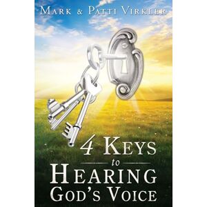 Virkler, Mark 4 Keys to Hearing God's Voice Virkler, Mark 4 Keys to Hearing God's Voice