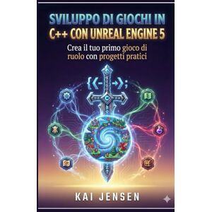 Jensen Sviluppo di giochi C++ con Unreal Engine 5: Costruisci il tuo primo gioco di ruolo con progetti pratici Jensen Sviluppo di giochi C++ con Unreal Engine 5: Costruisci il tuo primo gioco di ruolo con progetti pratici