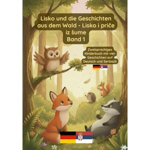 Pavel, Prikazni Lisko und die Geschichten aus dem Wald: Band 1-Bilinguales Kinderbuch Deutsch Serbisch Pavel, Prikazni Lisko und die Geschichten aus dem Wald: Band 1-Bilinguales Kinderbuch Deutsch Serbisch