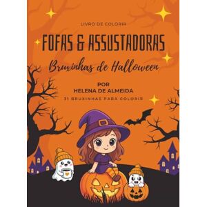 de Almeida, Helena Isabel Isidro Fofas & Assustadoras Bruxinhas de Halloween: 31 bruxinhas para colorir de Almeida, Helena Isabel Isidro Fofas & Assustadoras Bruxinhas de Halloween: 31 bruxinhas para colorir