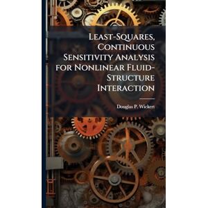Wickert, Douglas P Least-Squares, Continuous Sensitivity Analysis for Nonlinear Fluid-Structure Interaction Wickert, Douglas P Least-Squares, Continuous Sensitivity Analysis for Nonlinear Fluid-Structure Interaction