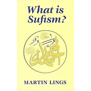 Lings, Martin What is Sufism? (Islamic Texts Society) Lings, Martin What is Sufism? (Islamic Texts Society)