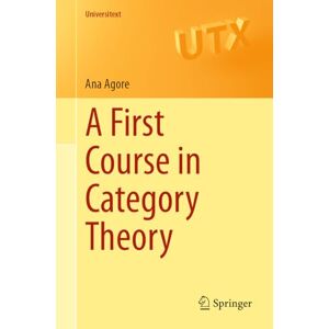 Agore, Ana A First Course in Category Theory (Universitext) Agore, Ana A First Course in Category Theory (Universitext)