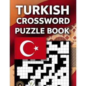 garys Turkish Crossword Puzzle Book: Expand Your Turkish Vocabulary, Boost Brainpower, and Enjoy Hours of Word-Solving Fun garys Turkish Crossword Puzzle Book: Expand Your Turkish Vocabulary, Boost Brainpower, and Enjoy Hours of Word-Solving Fun