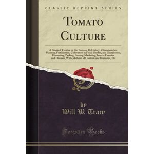 Tracy, Will W. Tomato Culture (Classic Reprint) Tracy, Will W. Tomato Culture (Classic Reprint)