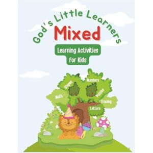 Publishing, Silver Key God’s Little Learners: Mixed Learning Activities for Kids: A Faith-Based Workbook with Tracing, Numbers, Letters, Shapes & Bible-Inspired Puzzles Publishing, Silver Key God’s Little Learners: Mixed Learning Activities for Kids: A Faith-Based Workbook with Tracing, Numbers, Letters, Shapes & Bible-Inspired Puzzles