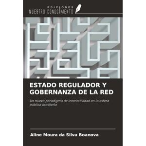 Silva ESTADO REGULADOR Y GOBERNANZA DE LA RED: Un nuevo paradigma de interactividad en la esfera pública brasileña Silva ESTADO REGULADOR Y GOBERNANZA DE LA RED: Un nuevo paradigma de interactividad en la esfera pública brasileña