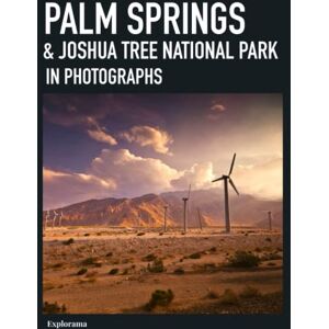Explorama, Explorama PALM SPRINGS & Joshua Tree National Park in photographs: A photographic travel to explore Palm Springs and Joshua Tree, California (Explorama See the world through photography) Explorama, Explorama PALM SPRINGS & Joshua Tree National Park in photographs: A photographic travel to explore Palm Springs and Joshua Tree, California (Explorama See the world through photography)