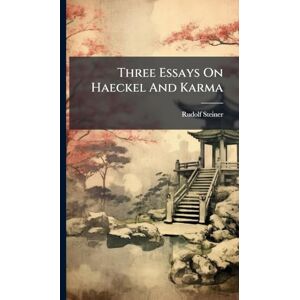 Steiner, Rudolf Three Essays On Haeckel And Karma Steiner, Rudolf Three Essays On Haeckel And Karma
