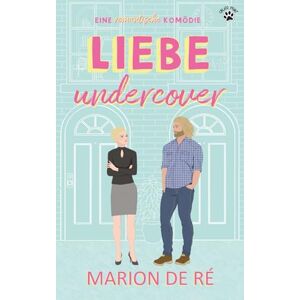 De Ré, Marion Liebe Undercover: Für die Liebe und Romantik De Ré, Marion Liebe Undercover: Für die Liebe und Romantik