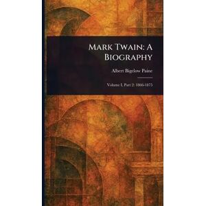 Paine, Albert Bigelow Mark Twain: A Biography Paine, Albert Bigelow Mark Twain: A Biography