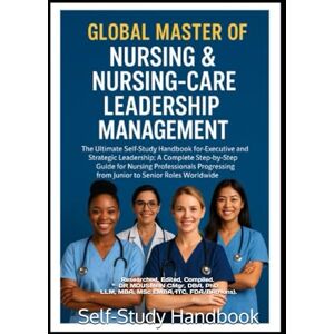 USMAN CMgr DBA PhD LLM MBA MSc EMBA ITC FDA BA Hons, DR MD Global Master of Nursing & Nursing-Care Leadership Management Learning and development of Executive Strategic Leadership for Professionals Globally ... The Ultimate Guide Self-Study Handbook USMAN CMgr DBA PhD LLM MBA MSc EMBA ITC FDA BA Hons, DR MD Global Master of Nursing & Nursing-Care Leadership Management Learning and development of Executive Strategic Leadership for Professionals Globally ... The Ultimate Guide Self-Study Handbook