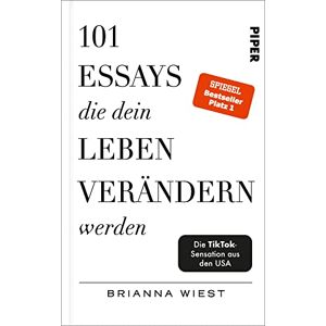 Wiest, Brianna 101 Essays, die dein Leben verändern werden: Der SPIEGEL-Bestseller #1 Wiest, Brianna 101 Essays, die dein Leben verändern werden: Der SPIEGEL-Bestseller #1
