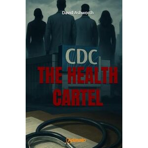 Ashworth, David The Health Cartel (The Doctrine of Power) Ashworth, David The Health Cartel (The Doctrine of Power)