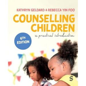 Geldard, Kathryn Counselling Children: A Practical Introduction Geldard, Kathryn Counselling Children: A Practical Introduction