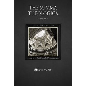 Saint Thomas Aquinas The Summa Theologica: Volume 1 (In 9 Volumes) Saint Thomas Aquinas The Summa Theologica: Volume 1 (In 9 Volumes)