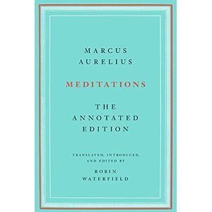 Aurelius, Marcus Meditations: The Annotated Edition Aurelius, Marcus Meditations: The Annotated Edition