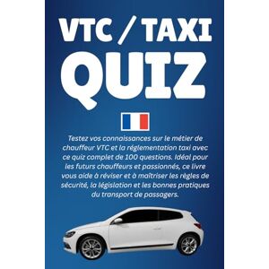 Cove, Ironclad Quiz VTC / Taxi: Testez vos connaissances sur le métier de chauffeur VTC et la réglementation taxi avec ce quiz complet, ce livre vous aide à réviser ... bonnes pratiques du transport de passagers. Cove, Ironclad Quiz VTC / Taxi: Testez vos connaissances sur le métier de chauffeur VTC et la réglementation taxi avec ce quiz complet, ce livre vous aide à réviser ... bonnes pratiques du transport de passagers.