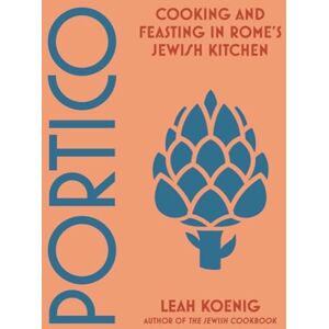 Koenig, Leah Portico: Cooking and Feasting in Rome's Jewish Kitchen Koenig, Leah Portico: Cooking and Feasting in Rome's Jewish Kitchen