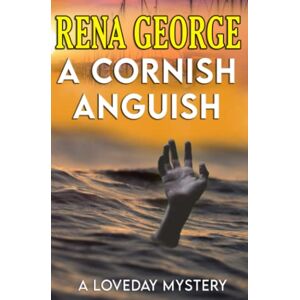 George, Rena A Cornish Anguish: The Loveday Mysteries Book 11 George, Rena A Cornish Anguish: The Loveday Mysteries Book 11
